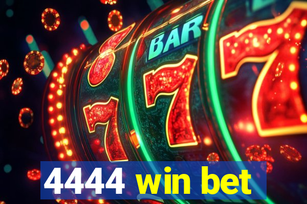 4444 win bet